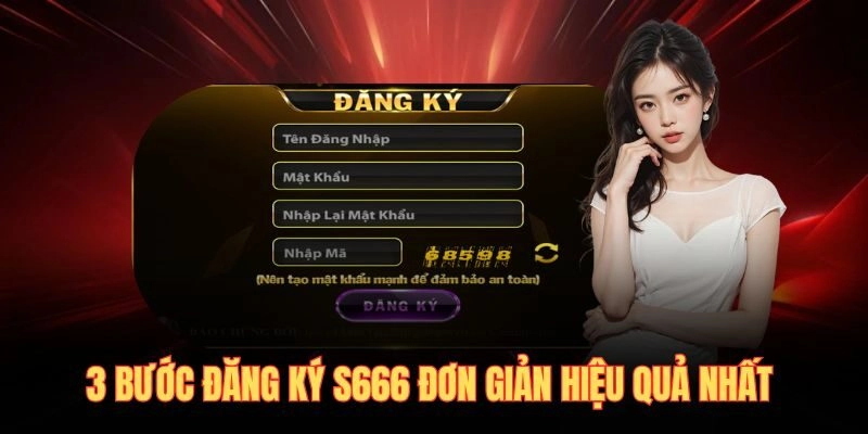 3 bước đăng ký S666 đơn giản hiệu quả nhất 