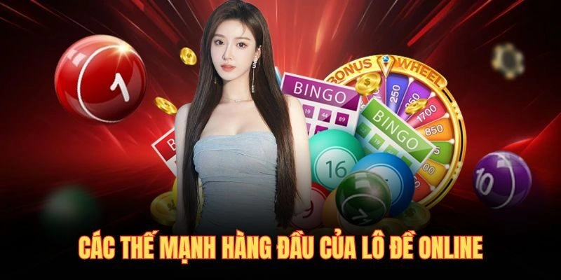 Các thế mạnh hàng đầu của lô đề online