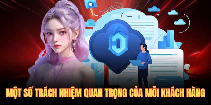 Một số trách nhiệm quan trọng của mỗi khách hàng