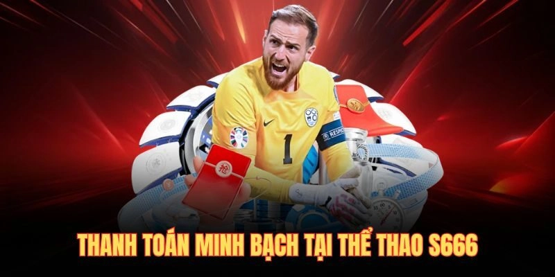 Thanh toán minh bạch tại thể thao S666