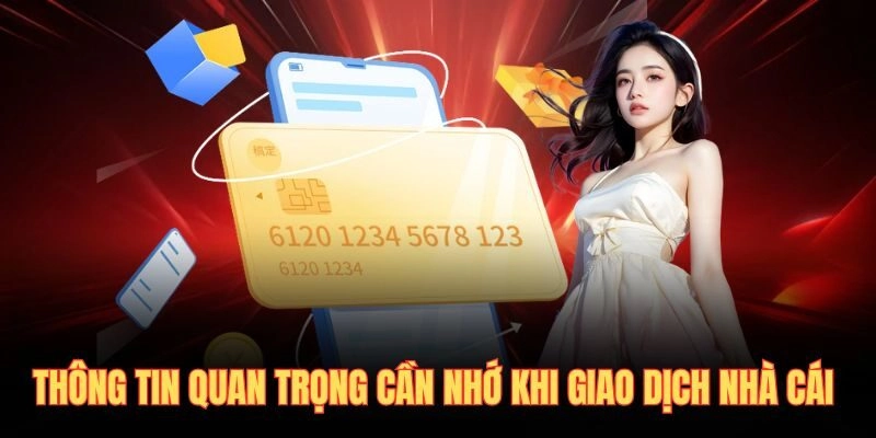 Thông tin quan trọng cần nhớ khi giao dịch nhà cái 