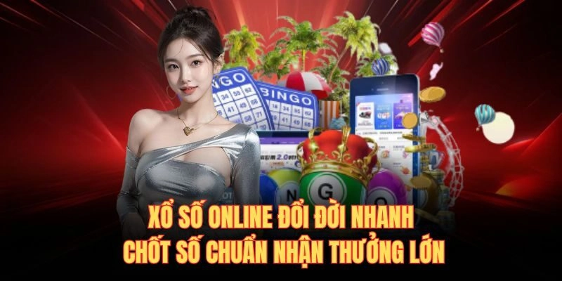 Xổ Số Online Đổi Đời Nhanh Chốt Số Chuẩn Nhận Thưởng Lớn