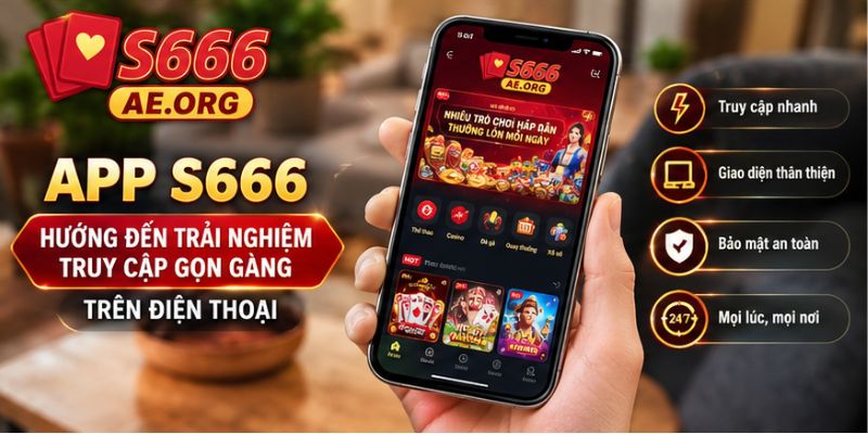 App S666 hướng đến trải nghiệm truy cập gọn gàng trên điện thoại